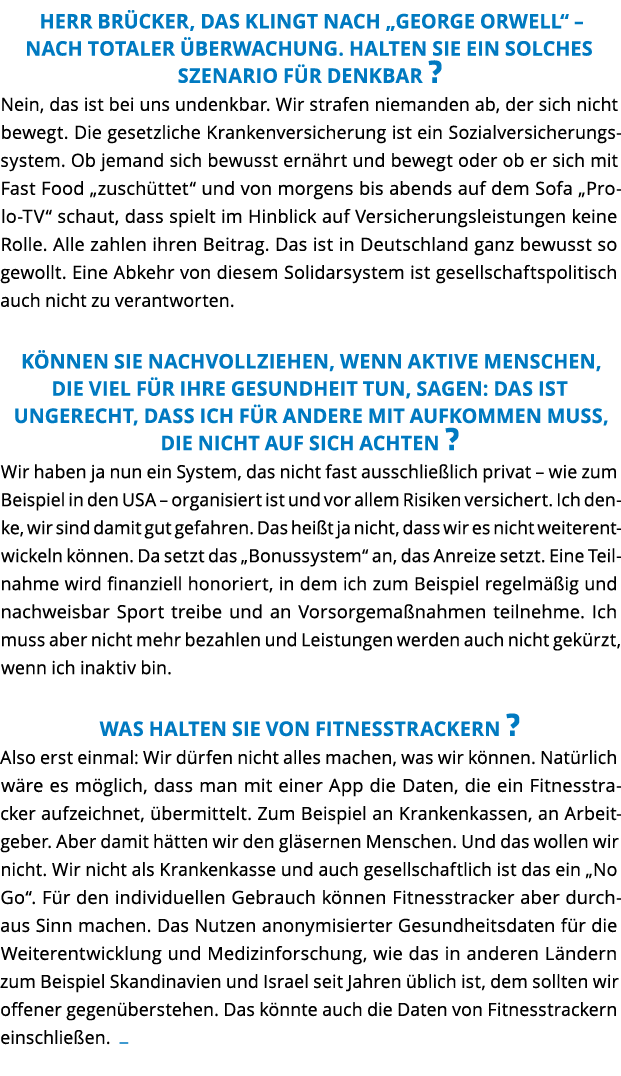 Herr Br cker  das klingt nach  George Orwell    nach totaler  berwachung  Halten Sie ein solches Szenario f r denkbar   