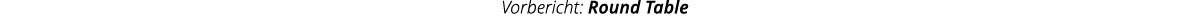 Vorbericht  Round Table