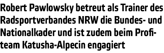Robert Pawlowsky betreut als Trainer des Radsportverbandes NRW die Bundes- und Nationalkader und ist zudem beim Profi   