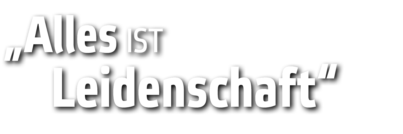  Alles ist   Leidenschaft 