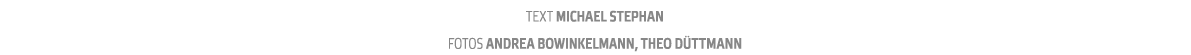 Text Michael Stephan fotos Andrea Bowinkelmann  theo d ttmann 