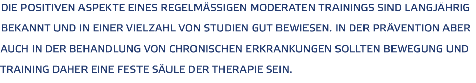 Die positiven Aspekte eines regelm  igen moderaten Trainings sind langj hrig bekannt und in einer Vielzahl von Studie   